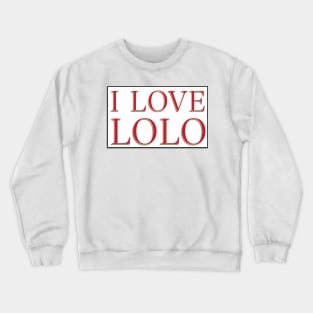 I LOVE LOLO Crewneck Sweatshirt